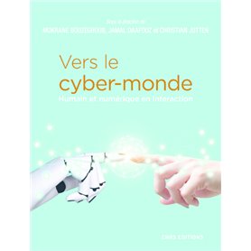 Vers le cyber-monde. Humain et numérique en interaction