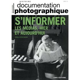 S'informer. Les médias, hier et aujourd'hui - Documentation photographique - N° 8144