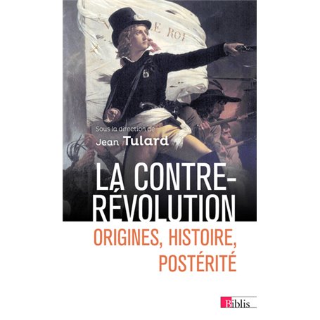 La Contre-Révolution. Origines, histoire, postérité