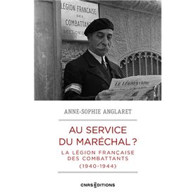 Au service du Maréchal ? - La Légion française des combattants (1940-1944)