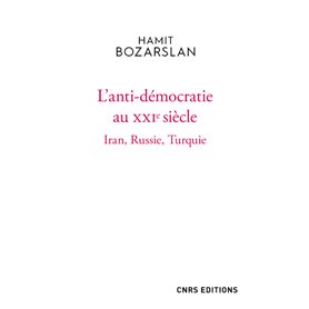 L'anti-démocratie au XXIe siècle - Iran, Russie, Turquie