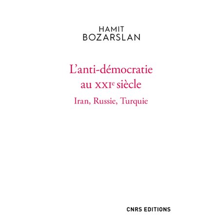 L'anti-démocratie au XXIe siècle - Iran, Russie, Turquie