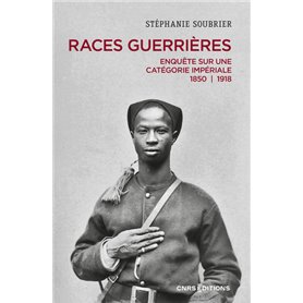 Races guerrières - Enquête sur une catégorie impériale 1850-1918