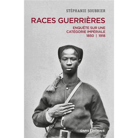 Races guerrières - Enquête sur une catégorie impériale 1850-1918