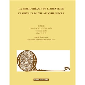 La Bibliothèque de l'Abbaye de Clairvaux du XIIe au XVIIIe siècle, Tome II 3ème partie