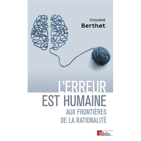 L'erreur est humaine - Aux frontières de la rationalité