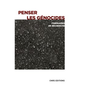 Penser les génocides - Itinéraires de recherche