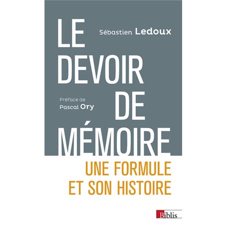 Le devoir de mémoire. Une formule et son histoire