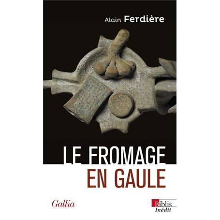 Le fromage en Gaule - Origines, production et consommation dans le monde antique