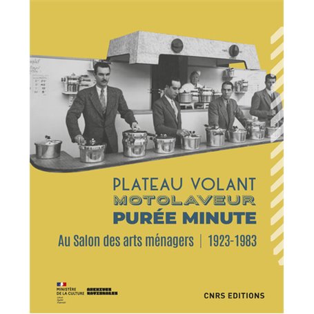 Plateau volant, motolaveur, purée minute. Au salon des Arts ménagers (1923-1983)