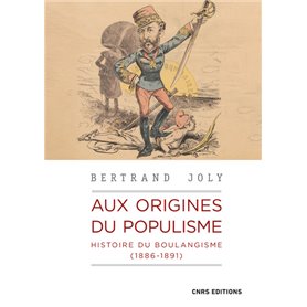 Aux origines du populisme - Histoire du boulangisme (1886-1891)