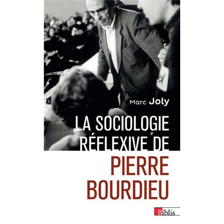 La sociologie réflexive de Pierre Bourdieu