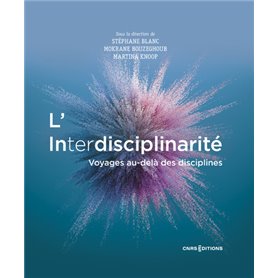 L'Interdisciplinarité - Voyages au delà des disciplines