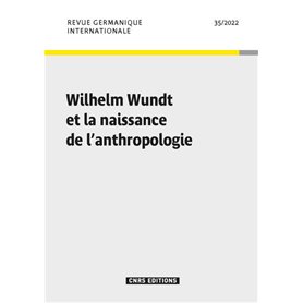 Revue Germanique Internationale 35 - Wilhelm Wundt et la naissance de l'anthropologie
