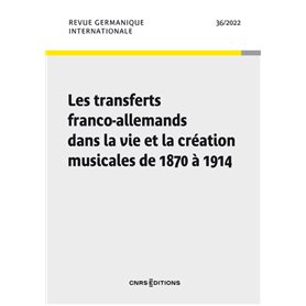 Revue germanique internationale - N° 36 Les transferts franco-allemands dans la vie et la création m