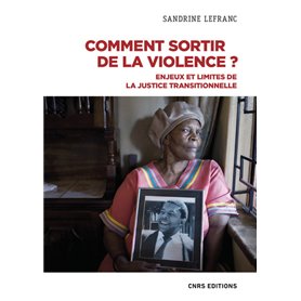 Comment sortir de la violence ? - Enjeux et limites de la justice transitionnelle