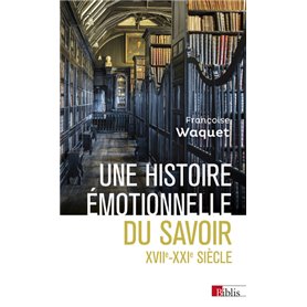 Une histoire émotionnelle du savoir XVIIe-XXIe siècle