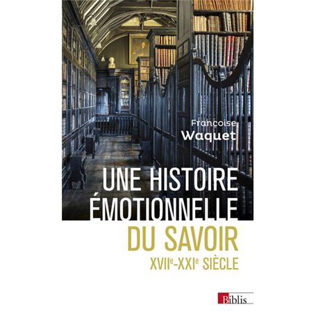 Une histoire émotionnelle du savoir XVIIe-XXIe siècle