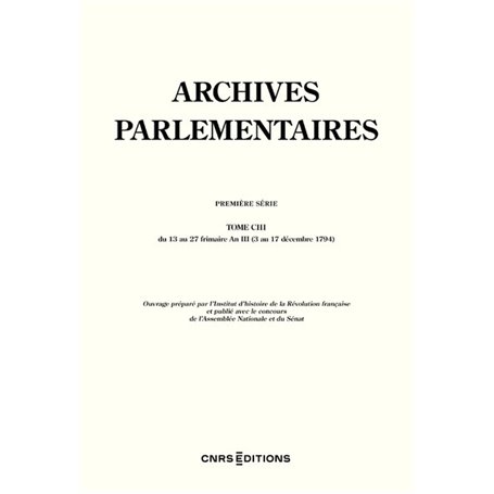 Archives Parlementaires - Première série du 13 au 27 frimaire An III (3 au 17 décembre 1794) - Tome