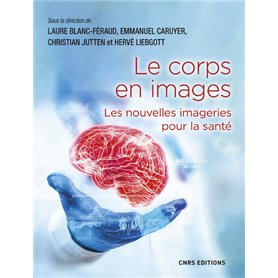 Le corps en images - Les nouvelles imageries pour la santé