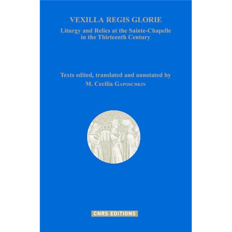 Vexilla Regis Glorie - Liturgy and Relics at the Sainte-Chapelle in the Thirteenth Century