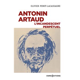 Antonin Artaud - L'incandescent perpétuel