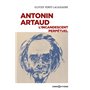 Antonin Artaud - L'incandescent perpétuel