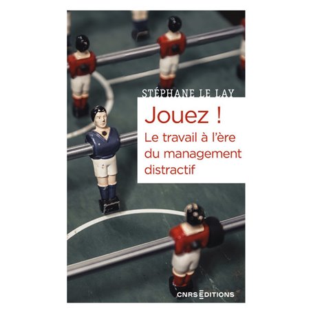 Jouez ! Le travail à l'ère du management distractif