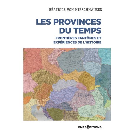 Les Provinces du temps - Frontières fantômes et expériences de l'histoire