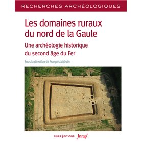 Les domaines ruraux du nord de la Gaule - Une archéologie historique du second âge du Fer