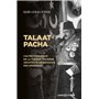 Talaat Pacha - L'autre fondateur de la Turquie moderne, architecte du génocide des Arméniens