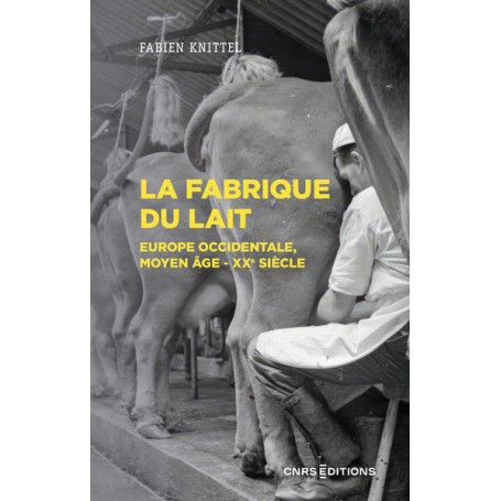 La fabrique du lait - Europe occidentale, Moyen-Age XXe siècle