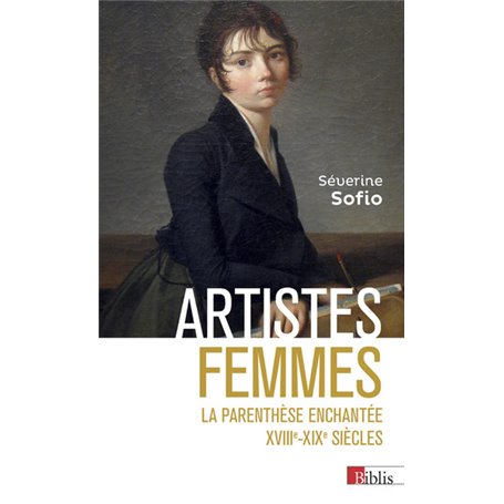 Artistes femmes - La parenthèse enchantée XVIIIe - XIXe siècle