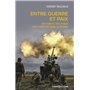 Entre guerre et paix - Histoire et politique des conflits dans le monde