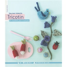 Tricotin - 25 modèles pour s'amuser
