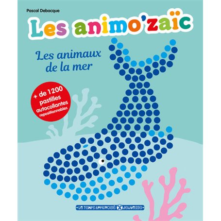 Les animo'zaïc - Les animaux de la mer + de 1200 pastilles autocollantes repositionnables