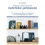 Manuel pratique de papeterie japonaise - 30 magnifiques objets à fabriquer et à personnaliser soi-mê