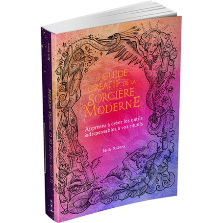 Le Guide créatif de la sorcière moderne - Apprenez à créer les outils indispensables à vos rituels