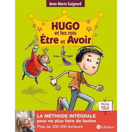 Hugo et les rois Être et Avoir - La méthode intégrale pour ne plus faire de fautes