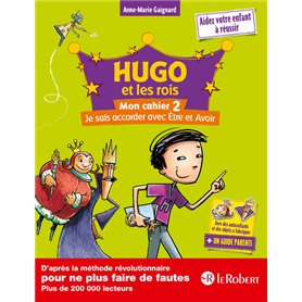 Hugo et les Rois - Mon chahier 2 Je sais accorder avec Etre et Avoir