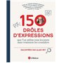 150 drôles d'expressions - Que l'on utilisait tous les jours sans vraiment les connaître