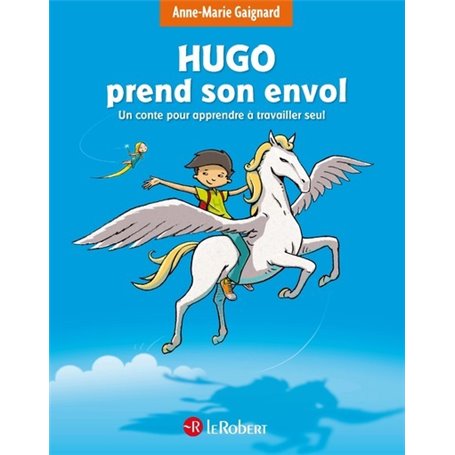 Hugo prend son envol - Un conte pour apprendre à travailler seul