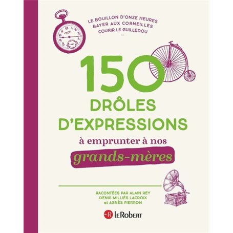 150 drôles d'expressions à emprunter à nos grands-mères