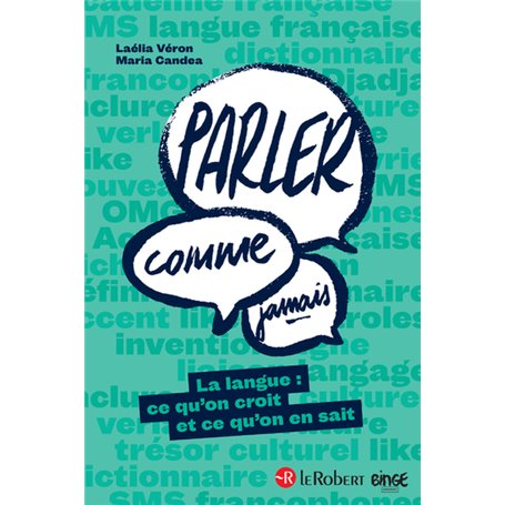 Parler comme jamais - La langue : ce qu'on croit et ce qu'on en sait