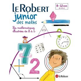 Le Robert Junior des maths - LEs mathématiques illustrées de A à Z
