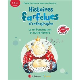 Histoires farfelues d'orthographe Le roi ponctuation et autre histoire