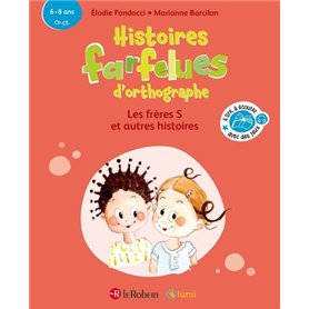 Histoires farfelues d'orthographe Les frères S et autres histoires