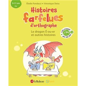 Histoires farfelues d'orthographe Le dragon é-ou-er et autres histoires