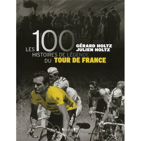 Les 100 histoires de légende du tour de France