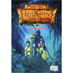 Le maitre des clés - tome 3 - le grand secret